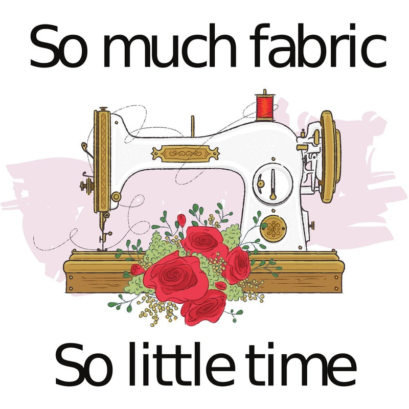 So Much Fabric So Little Time Fabric Panel - ineedfabric.com